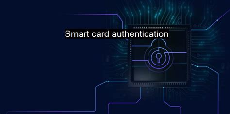 provide smart card authentication|smart card authentication step by.